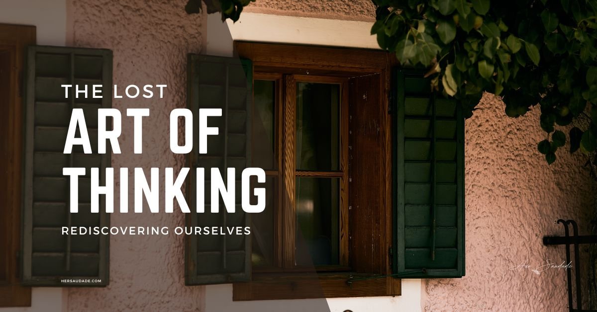 the lost art of thinking: rediscovering ourselves